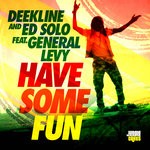 cover: Deekline|Ed Solo|General Levy - Have Some Fun