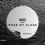 cover: Barux - Pour My Glass (Extended Mix)