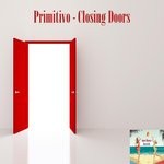 cover: Primitivo - Closing Doors