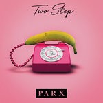 cover: Parx - Two Step