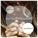 cover: Sasha Primitive - Put Your Hands In My