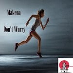 cover: Makena - Don't Wurry