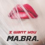 cover: Ma.bra. - I Want You