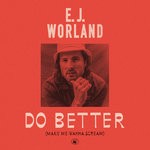 cover: E.j. Worland - Do Better (Make Me Wanna Scream)