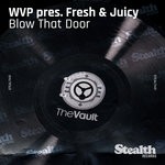 cover: Fresh & Juicy|WVP - Blow That Door