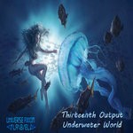 cover: Thirteenth Output - Underwater World