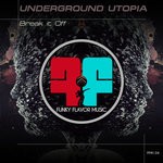 cover: Underground Utopia - Break It Off