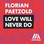 cover: Florian Paetzold - Love Will Never Do