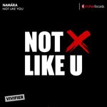 cover: Namara - Not Like You