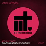 cover: Lizzie Curious - We Only Got (Rhythm Staircase Remix)