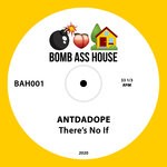 cover: Antdadope - There's No If