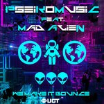 cover: Mad Alien|Pseikomusic - We Make It Bounce