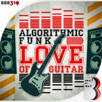 cover: Algorithmic Funk - Love Of Guitar