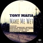 cover: Tony Mafia - Make Me Wet