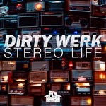 cover: Dirty Werk - Stereo Life