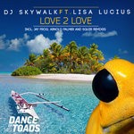 cover: Dj Skywalk|Lisa Lucius - Love 2 Love (Explicit)