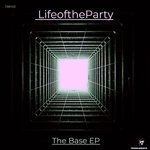 cover: Lifeoftheparty - The Base EP