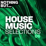 cover: Various - Nothing But... House Music Selections Vol 06