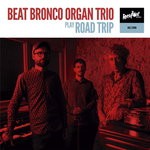 cover: Beat Bronco Organ Trio - Roadtrip