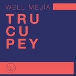 cover: Well Mejia - Trucupey