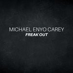 cover: Michael Enyo Carey - Freak Out