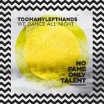 cover: Toomanylefthands - We Dance All Night