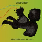 cover: Chopchop - Everything Looks So Real