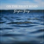 cover: Grapes Grey - On The Night Road