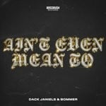 cover: Bommer|Dack Janiels - Ain't Even Mean To