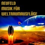 cover: Neufeld - Musik Fur Weltraumausfluge