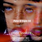 cover: Peter B Triple Xo - Woah Shawty