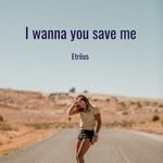 cover: Etreus - I Wanna You Save Me