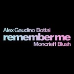 cover: Alex Gaudino|Blush|Bottai|Moncrieff - Remember Me