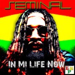 cover: Seminal - In Mi Life Now