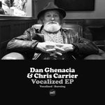 cover: Chris Carrier|DAN GHENACIA - Vocalized EP