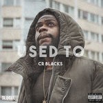 cover: Cr Blacks - Used To (Explicit)