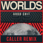 cover: Worlds - Good Shit (Caller Remix)