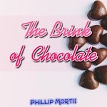 cover: Phillip Mortis - The Brink Of Chocolate