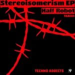 cover: Half Robot - Stereoisomerism EP