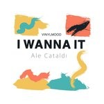 cover: Ale Cataldi - I Wanna It (Extended Mix)