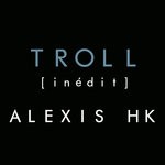 cover: Alexis Hk - Troll