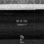 cover: Out Of Fuel - Fragments Pt 2