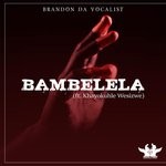 cover: Brandon Da Vocalist|Khayokuhle Wesizwe - Bambelela