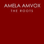 cover: Amela Amvox - The Roots