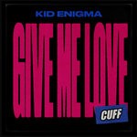 cover: Kid Enigma - Give Me Love