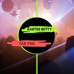 cover: Karter Betty - Far Fire