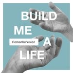 cover: Romantic Vision - Build Me A Life (Again)