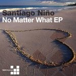 cover: Santiago Nino - No Matter What EP