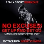 cover: Motivation Sport Fitness & Remix Sport Workout - No Excuses! Get Up And Get Go