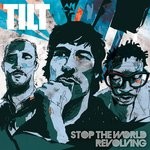 cover: Tilt - Stop The World Revolving - The Best Of Tilt